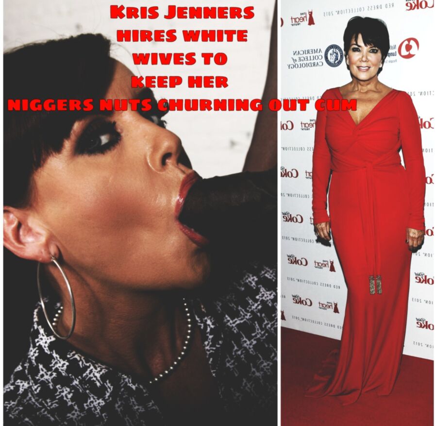 Free porn pics of Kris Jenner:Nigger Dick 2 of 6 pics