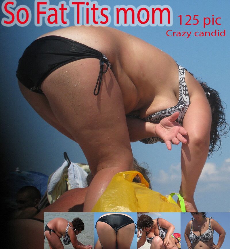 Free porn pics of SO FAT TITS MOM CANDID 1 of 1 pics