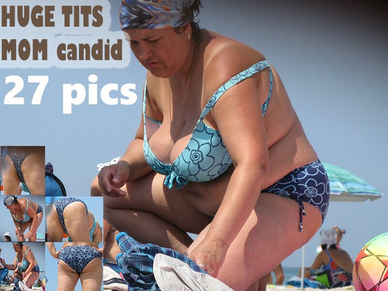 Free porn pics of Huge Tits Mom candid 1 of 1 pics