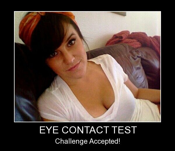 Free porn pics of eye contact test and cleavage 12 of 25 pics