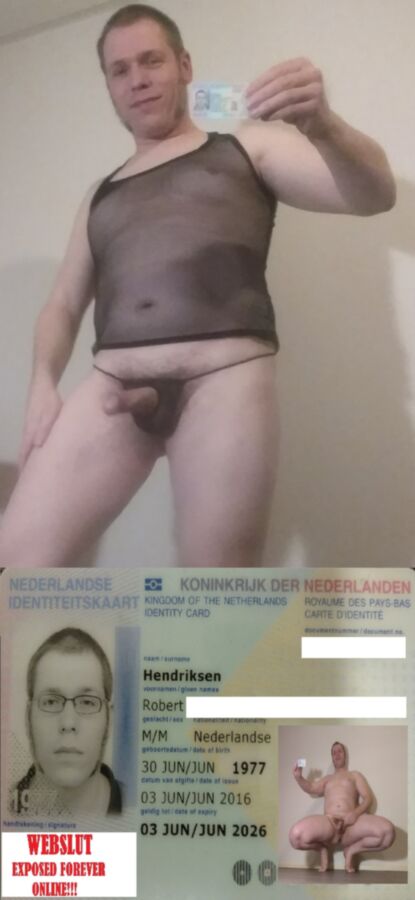 Free porn pics of Robert Hendriksen, Netherlands. Exposed webslut. 2 of 6 pics