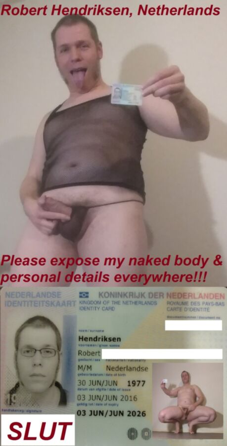 Free porn pics of Robert Hendriksen, Netherlands. Exposed webslut. 1 of 6 pics